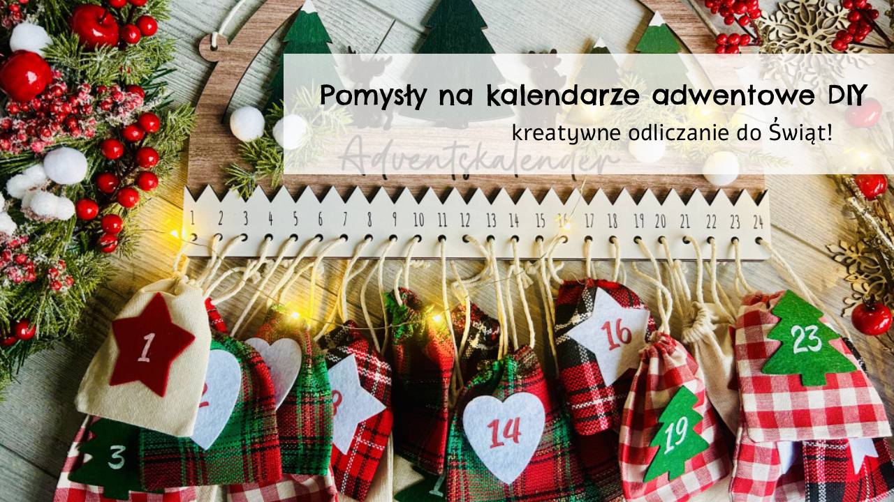Inspiracje na kalendarze adwentowe