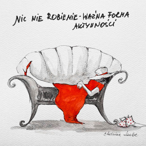 "Nic-nie-robienie" praca akwarelami oraz piórkiem artystki A. Laube